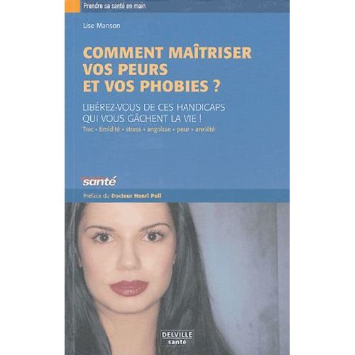 Apprenez À Maîtriser Vos Peurs Et Vos Phobies