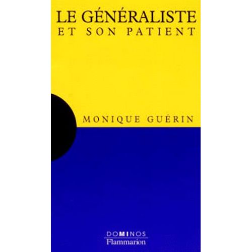 Le Généraliste Et Son Patient - Un Exposé Pour Comprendre, Un Essai Pour Réfléchir