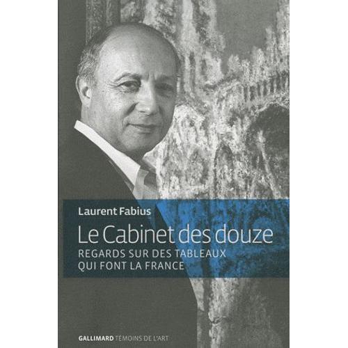 Le Cabinet Des Douze - Regards Sur Des Tableaux Qui Font La France