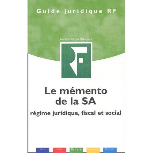 Le Mémento De La Sa - Régime Juridique, Fiscal Et Social