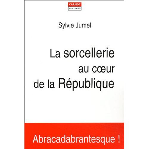 La Sorcellerie Au Coeur De La République