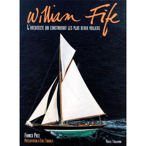 Wiiliam Fife - L'architecte Qui Construisait Les Plus Beaux Voiliers