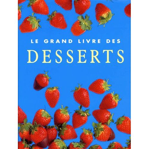 Le Grand Livre Des Desserts