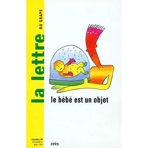 La Lettre Du Grape Numero 30 Decembre 1997 : Le Bebe Est Un Objet