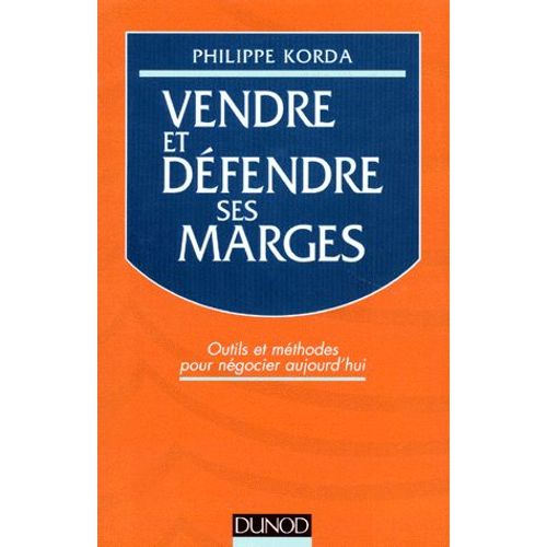 Vendre Et Defendre Ses Marges - Outils Et Méthodes Pour Négocier Aujourd'hui