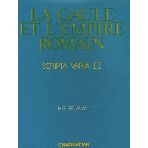 Scripta Varia - Tome 2, Gaule Et Empire Romain