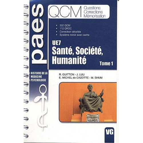 Santé, Société, Humanité; Tome 1 - Ue7, 332 Qcm, 112 Qroc, Correction Détaillée, Système Miroir Avec Cache