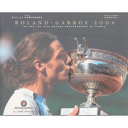 Roland-Garros 2004 Vu Par Les Plus Grands Photographes De Tennis