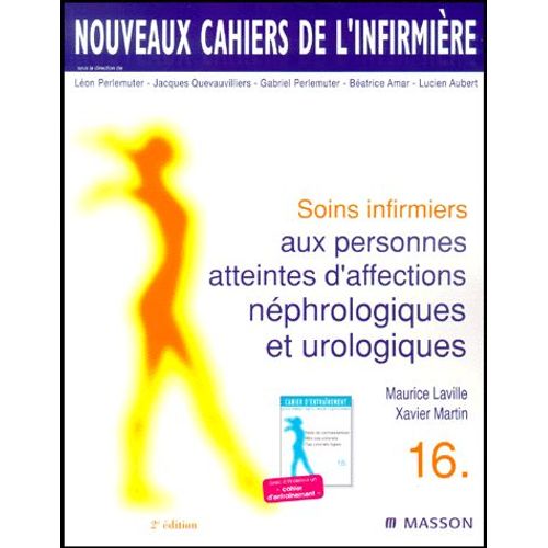 Soins Infirmiers Aux Personnes Atteintes D'affections Néphrologiques Et Urologiques - 2ème Édition Avec Un Cahier D'entraînement