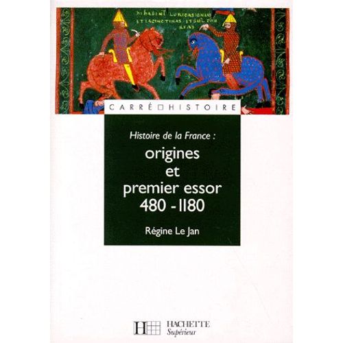 Histoire De La France - Origines Et Premier Essor, 480-1180