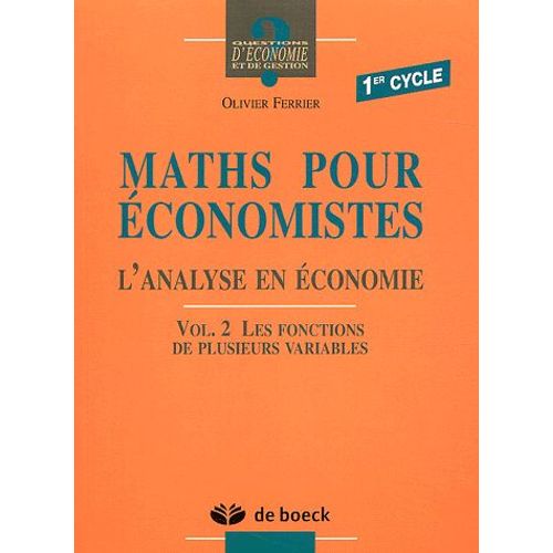 Maths Pour Économistes 1er Cycle - Volume 2 Les Fonctions De Plusieurs Variables
