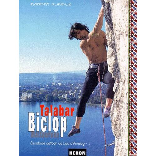 Escalade Autour Du Lac D'annecy - Tome 1, Talabar, Biclop, Maltournée