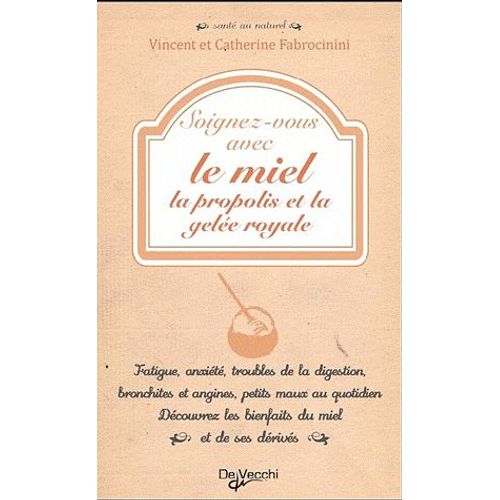 Soignez-Vous Avec Le Miel, La Propolis Et La Gelée Royale