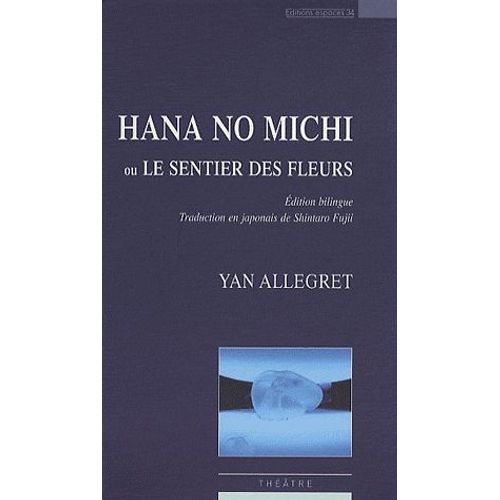 Hana No Michi Ou Le Sentier Des Fleurs - Edition Bilingue Français-Japonais