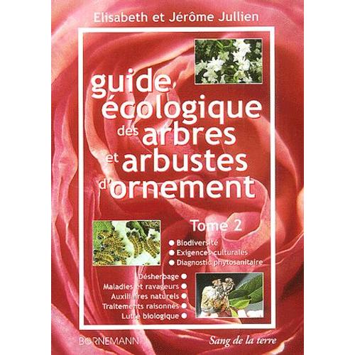 Guide Écologique Des Arbres Et Arbustes D'ornement - Tome 2