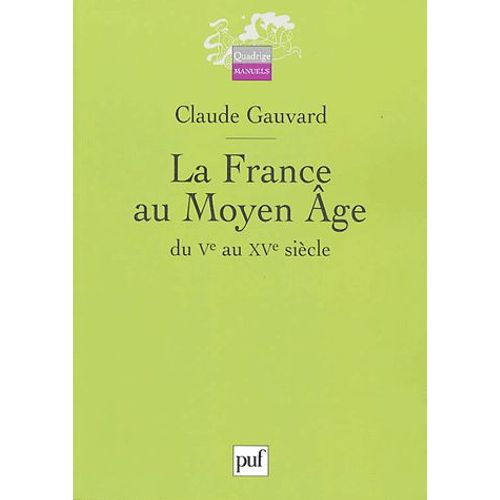 La France Au Moyen Age - Du Ve Au Xve Siècle