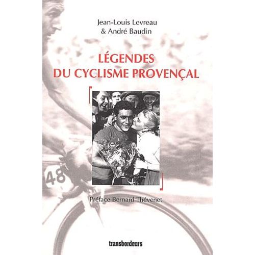Légendes Du Cyclisme Provençal - De Vietto À Virenque