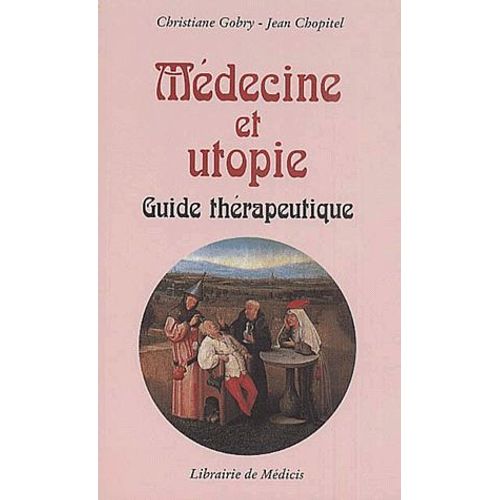 Médecine Et Utopie - Guide Thérapeutique
