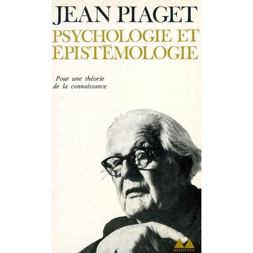 Psychologie Et Epistemologie. Pour Une Theorie De La Connaissance