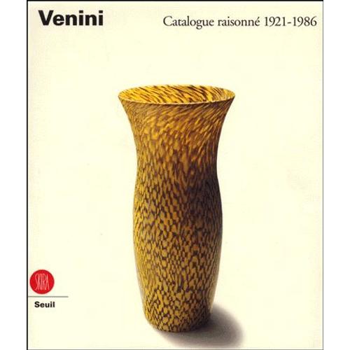 Venini - Catalogue Raisonné 1921-1986