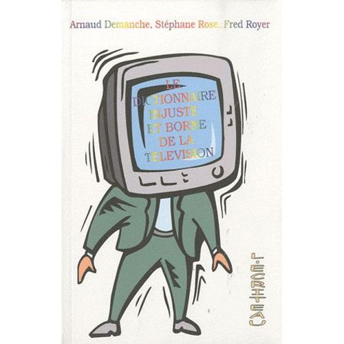 Le Dictionnaire Injuste Et Borné De La Télévision