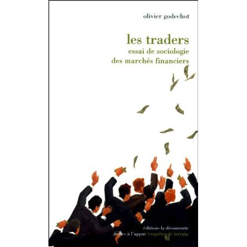 Les Traders - Essai De Sociologie Des Marchés Financiers