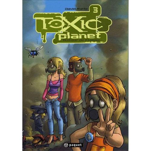 Toxic Planet Tome 3 - Retour De Flamme