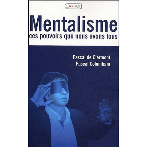 Mentalisme - Ces Pouvoirs Que Nous Avons Tous
