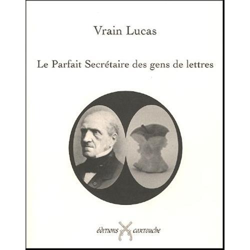 Le Parfait Secrétaire Des Gens De Lettres - Précédé D'un Lettre De Claude Seignolle