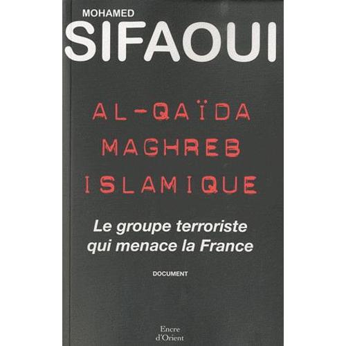 Al-Qaïda Maghreb Islamique - Le Groupe Terroriste Qui Menace La France