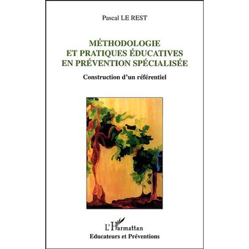 Méthodologie Et Pratiques Éducatives En Prévention Spécialisée - Construction D'un Référentiel