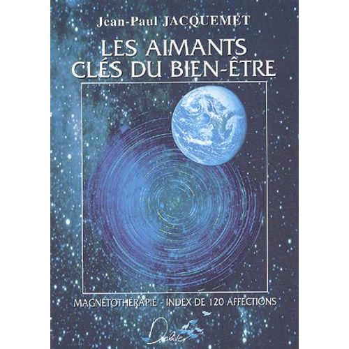 Les Aimants, Clés Du Bien-Être - Magnétothérapie, Index De 120 Affections