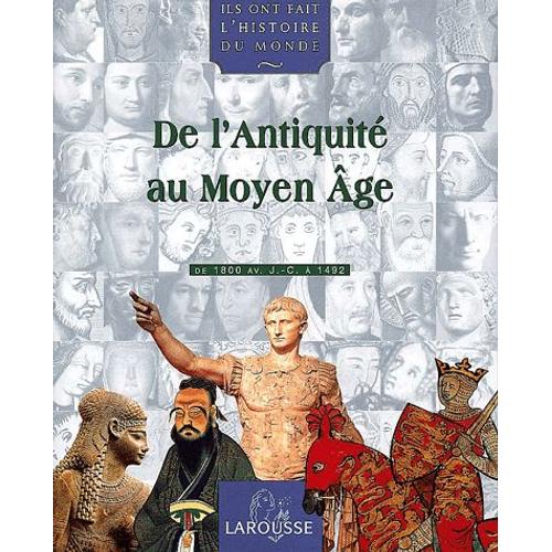 Ils Ont Fait L'histoire Du Monde - De L'antiquité Au Moyen Age, De 1800 Av - J.-C. À 1492