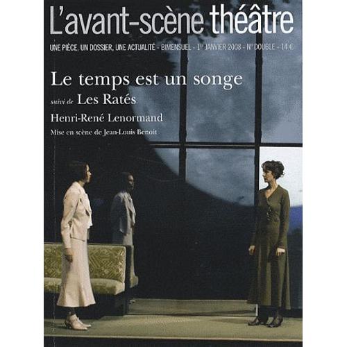 L'avant-Scène Théâtre N° 1235-1236, 1er Ja - Le Temps Est Un Songe Suivi De Les Ratés