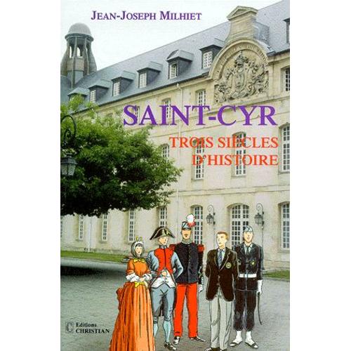 Saint Cyr - Trois Siècle D'histoire, Du Poète Jean Racine Au Sculpteur César