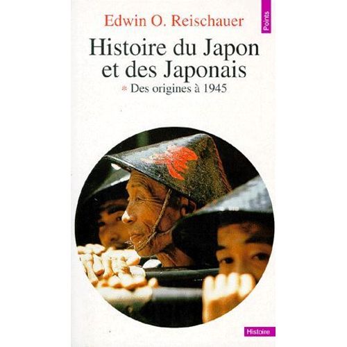 Histoire Du Japon Et Des Japonais Tome 1 - Des Origines À 1945