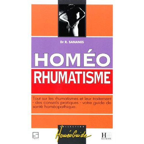 Homeo Rhumatisme - Tout Sur Les Rhumatismes Et Leur Traitement, Des Conseils Pratiques, Votre Guide De Santé Homéopathique