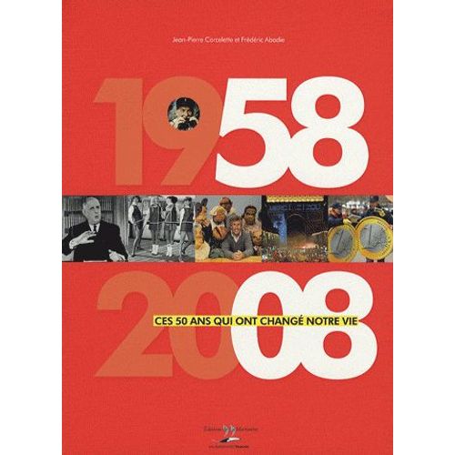 1958-2008 - Ces 50 Ans Qui Ont Changé Notre Vie
