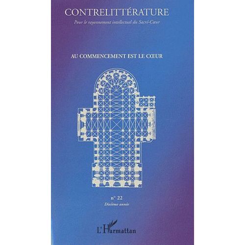 Contrelittérature Tome 22 - Au Commencement Est Le Coeur