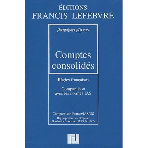 Comptes Consolidés - Règles Françaises, Comparaison Avec Les Normes Ias, 3ème Édition