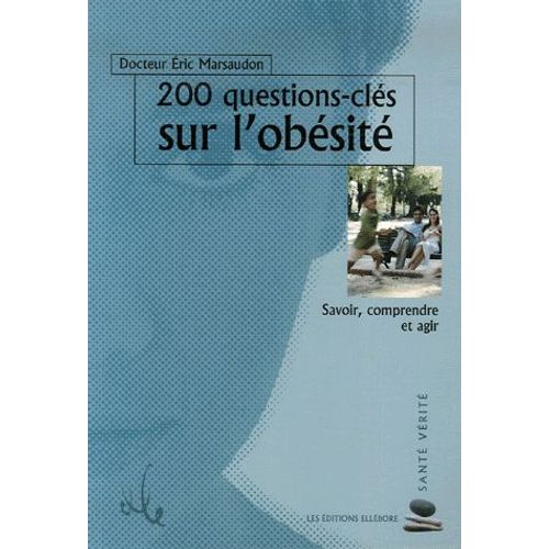 200 Questions-Clés Sur L'obésité - Savoir, Comprendre Et Agir