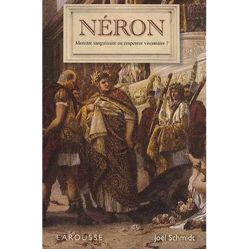 Néron - Monstre Sanguinaire Ou Empereur Visionnaire ?