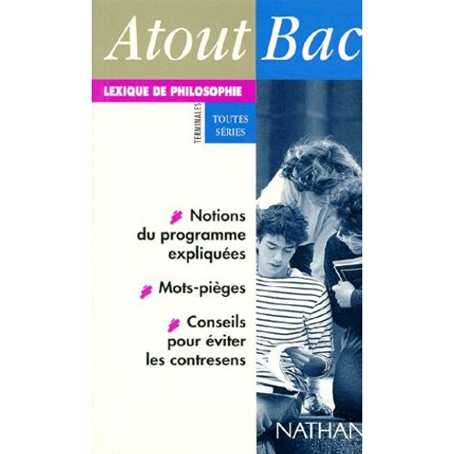Atout Bac Lexique De Philosophie - Notions Du Programme Expliquées, Mots-Pièges, Conseils Pour Éviter Les Contresens