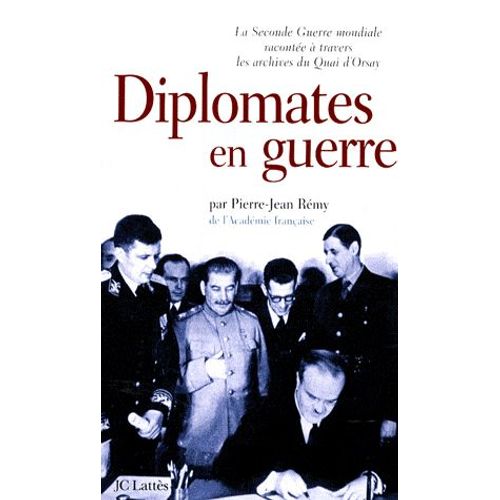 Diplomates En Guerre - La Seconde Guerre Mondiale Racontée À Travers Les Archives Du Quai D'orsay