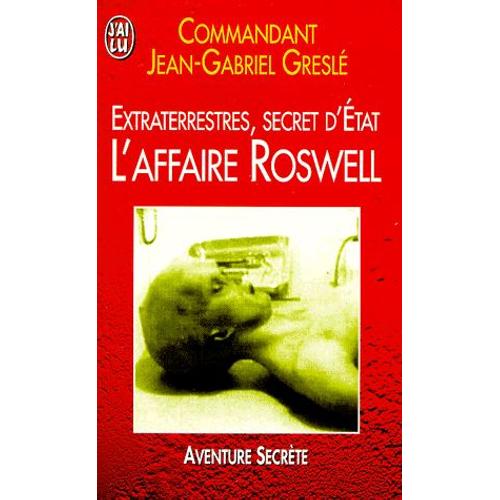 Extraterrestres, Secret D'etat - L'affaire Roswell