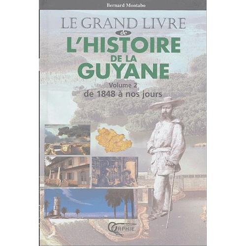 L'histoire De La Guyane - Tome 2, De 1848 À Nos Jours