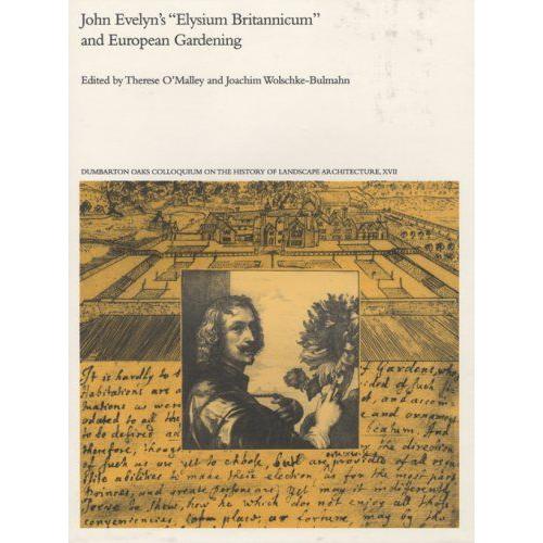 John Evelyn`S "Elysium Britannicum" And European Gardening Colloquium V17