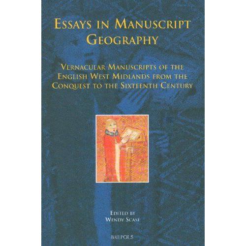 Essays In Manuscripts Geography: English West Midlands 1066 To The Sixteenth Century