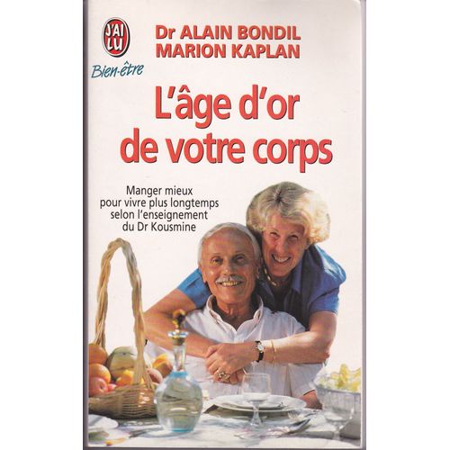 L'âge D'or De Votre Corps - Manger Mieux Pour Vivre Plus Longtemps Selon L'enseignement Du Dr Kousmine