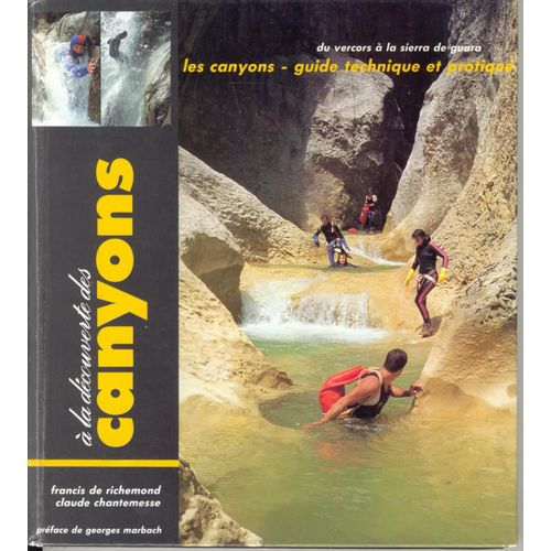À La Découverte Des Canyons - Guide Technique Et Pratique